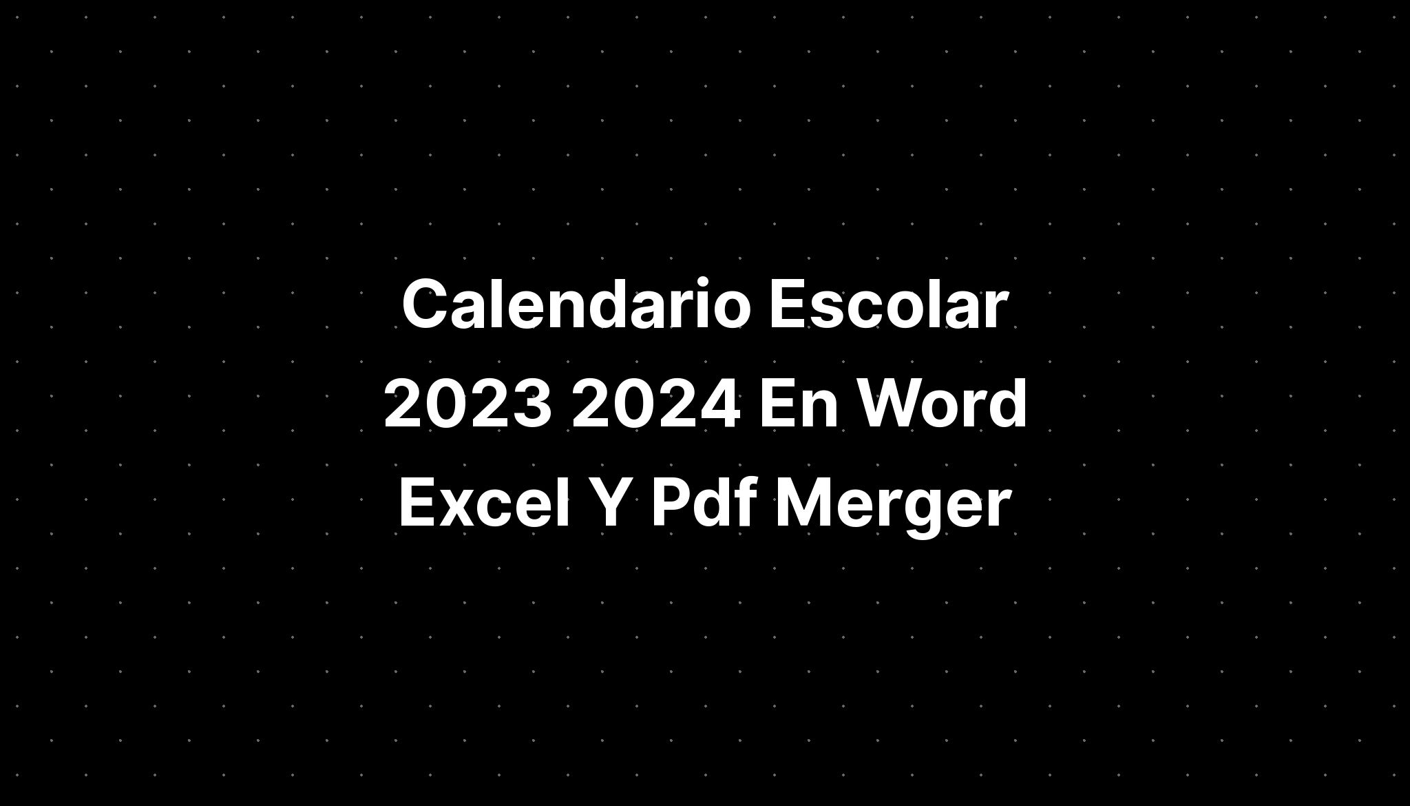 Calendario Escolar 2023 2024 En Word Excel Y Pdf Merger IMAGESEE